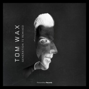 Tom Wax-Generation 72 Remixed [PWDLP013R]